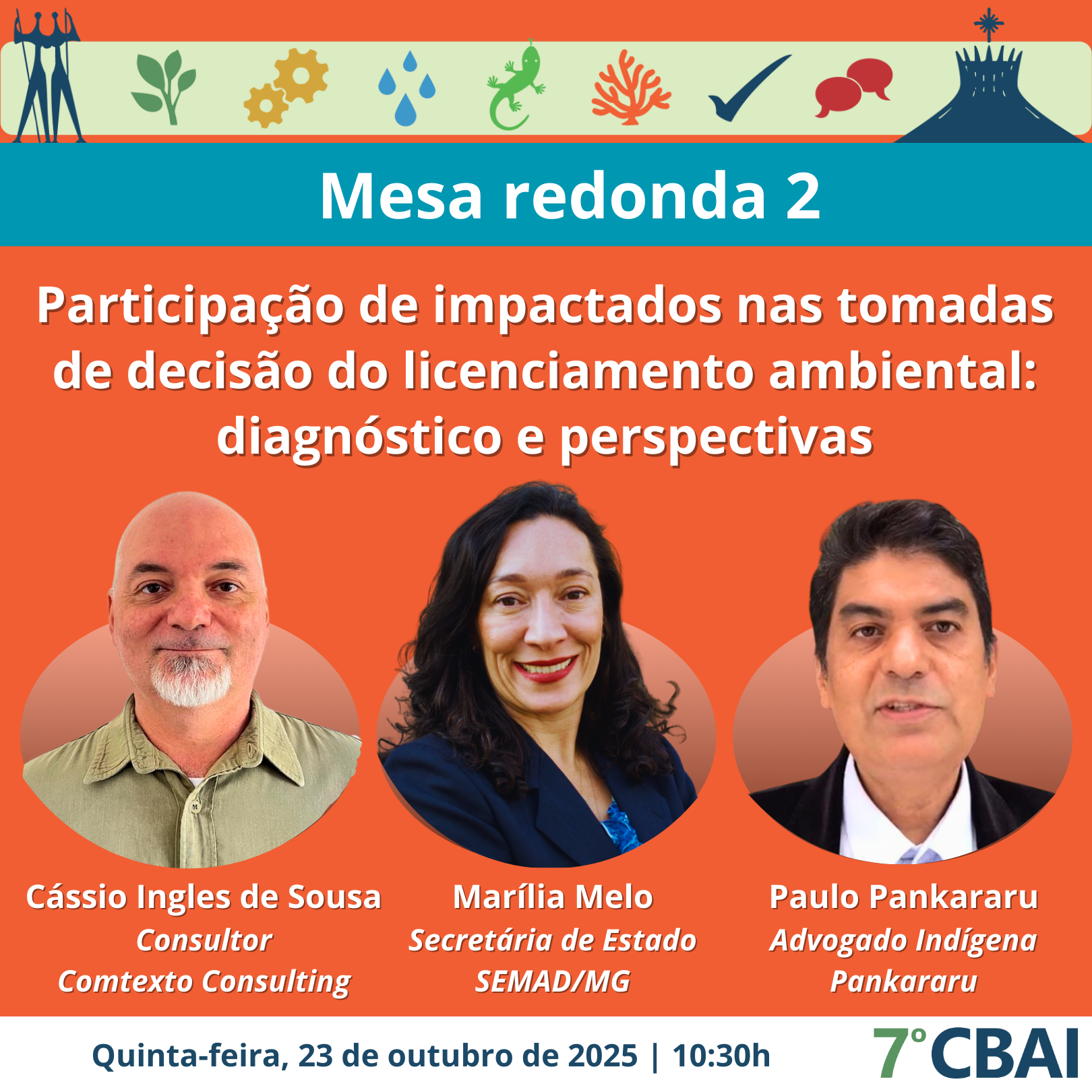 Participação de impactados nas tomadas de decisão do licenciamento ambiental: diagnóstico e perspectivas  Moderador: Alberto Fonseca (UFOP)  Debatedores:  Cássio Ingles de Sousa (Comtexto Consulting)  Marília Melo (Secretaria de Estado de Meio Ambiente e Desenvolvimento Sustentável MG)  Paulo Pankararu (Advogado)
